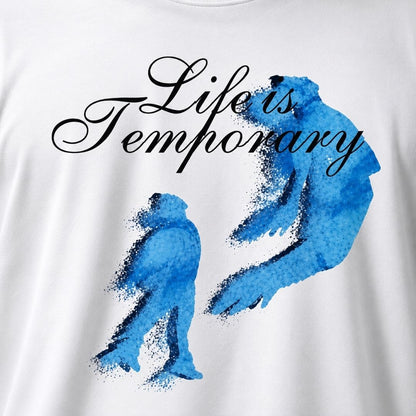 Life Is Temporary- Regular Fit Tee